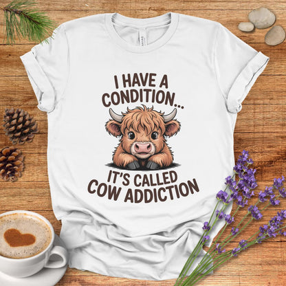 Funny Highland Cow Lover T-Shirt – I Have a Condition It’s Called Cow Addiction Tee for Cow Moms, Animal Lovers & Country Life Fans
