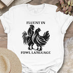 Fluent in Fowl Language Tee