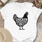 Chicken Conversations Only Shirt