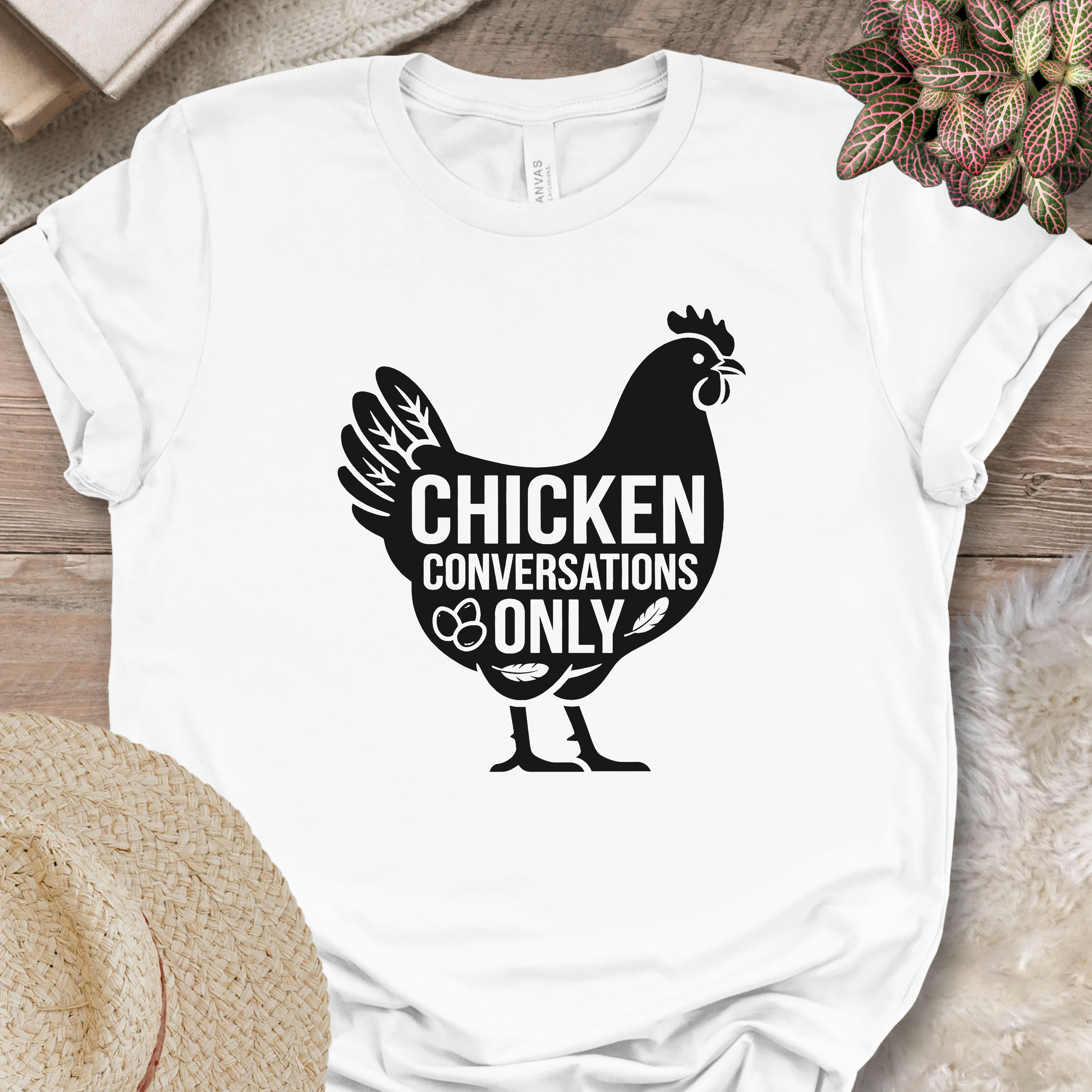 Chicken Conversations Only Shirt